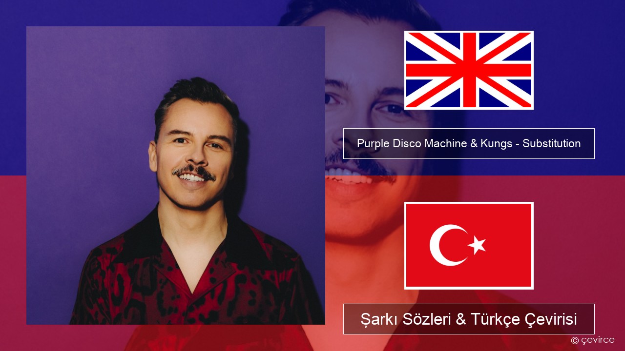 Purple Disco Machine & Kungs – Substitution İngilizce Şarkı Sözleri & Türkçe Çevirisi