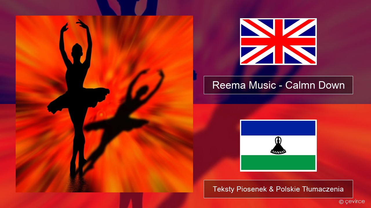 Reema Music – Calmn Down Polski Teksty Piosenek & Polskie Tłumaczenia