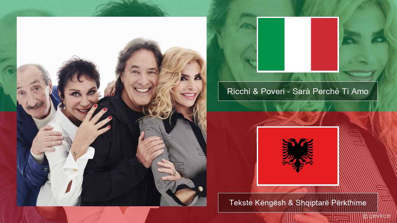 Ricchi & Poveri – Sarà Perché Ti Amo Italiane Tekste Këngësh & Shqiptarë Përkthime