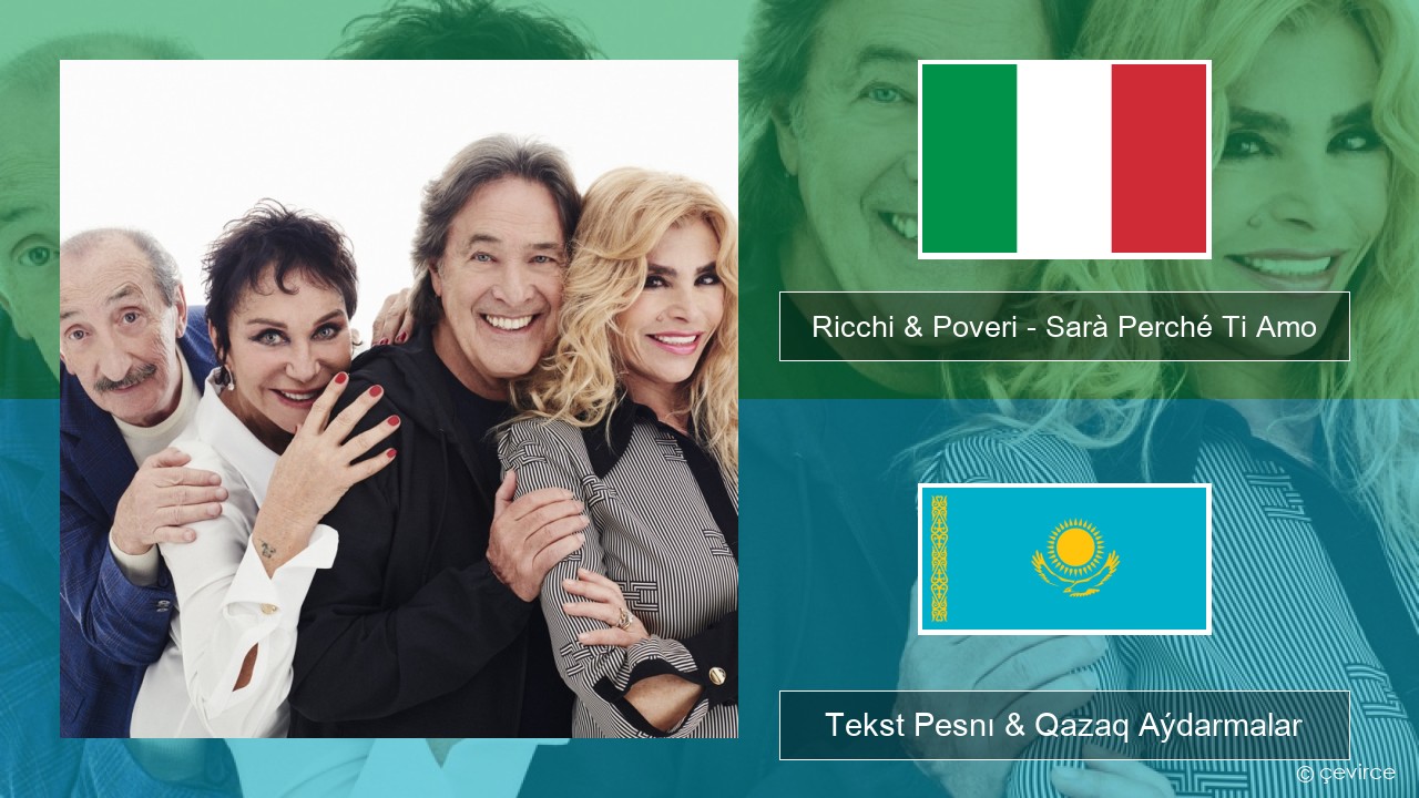 Ricchi & Poveri – Sarà Perché Ti Amo Italán Tekst Pesnı & Qazaq (latyn) Aýdarmalar