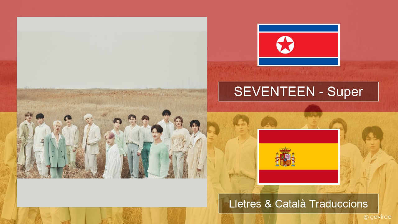 SEVENTEEN – Super Coreà Lletres & Català Traduccions