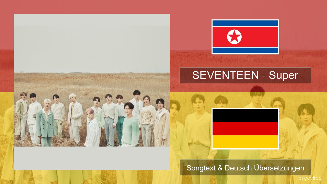 SEVENTEEN – Super Koreanisch Songtext & Deutsch Übersetzungen