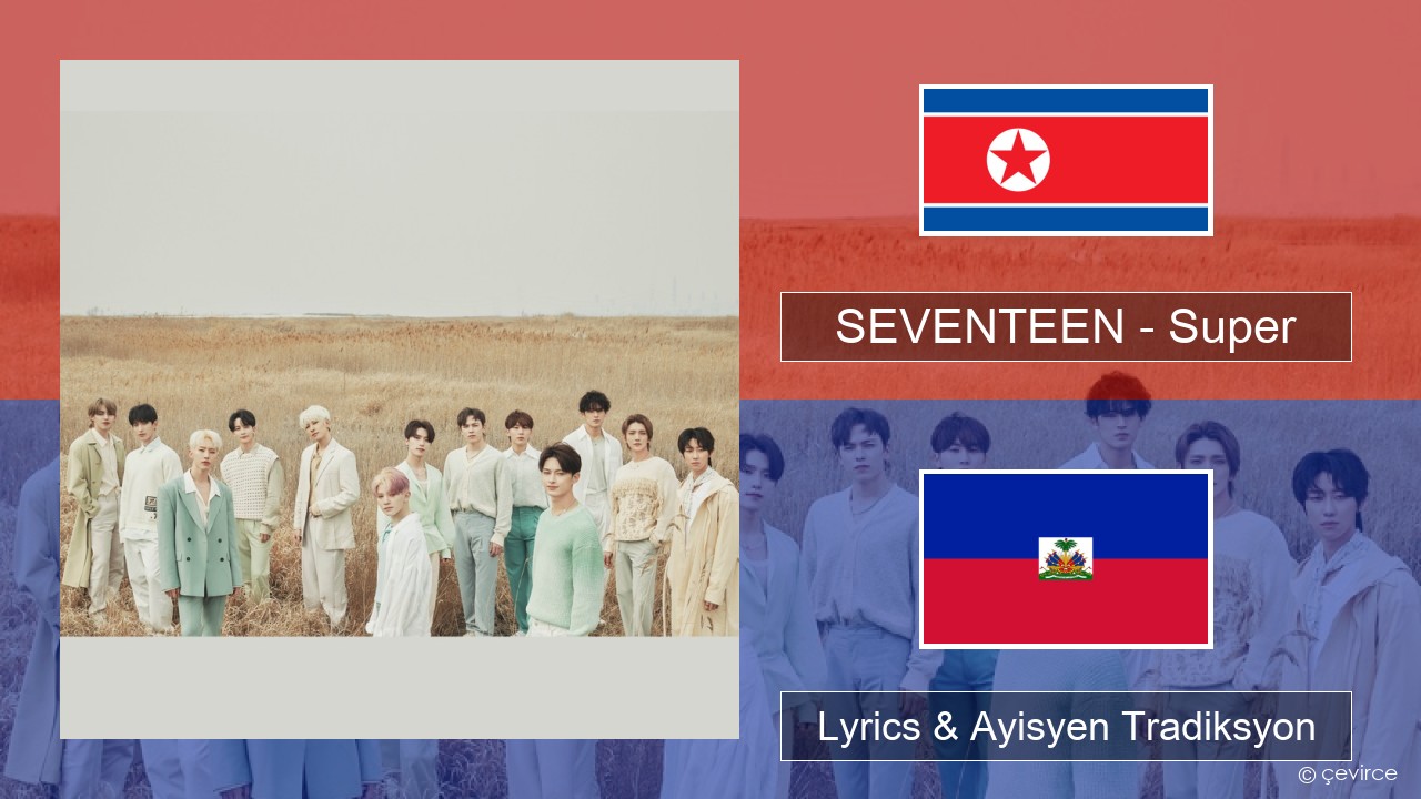 SEVENTEEN – Super Koreyen Lyrics & Ayisyen Tradiksyon