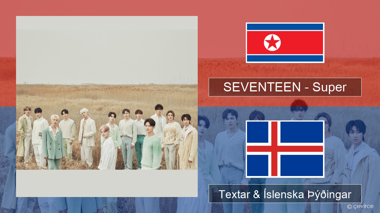 SEVENTEEN – Super Kóreska Textar & Íslenska Þýðingar