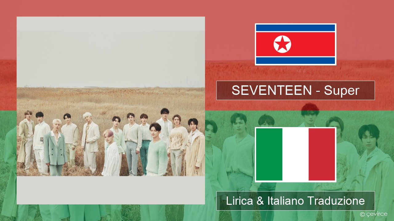 SEVENTEEN – Super Coreano Lirica & Italiano Traduzione