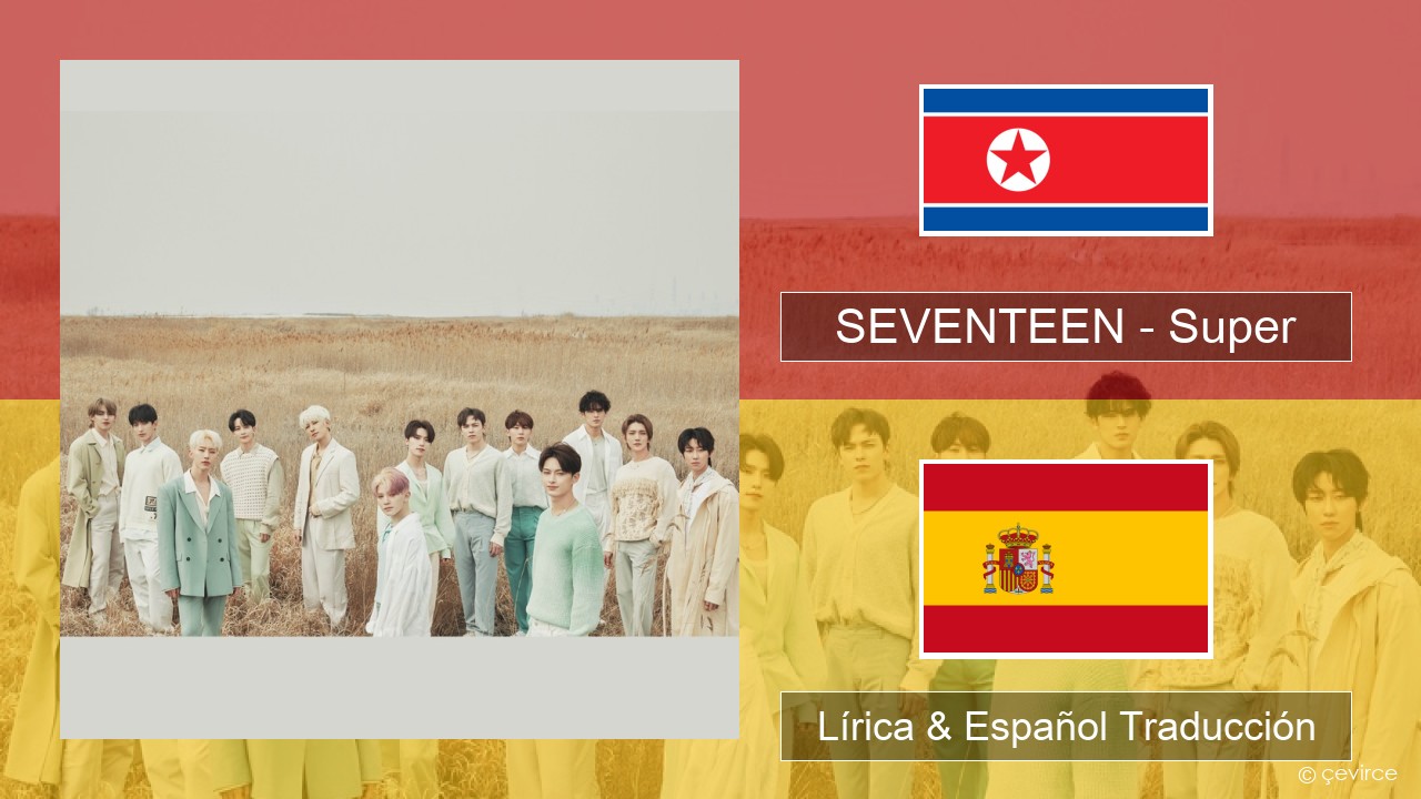SEVENTEEN – Super Coreano Lírica & Español Traducción