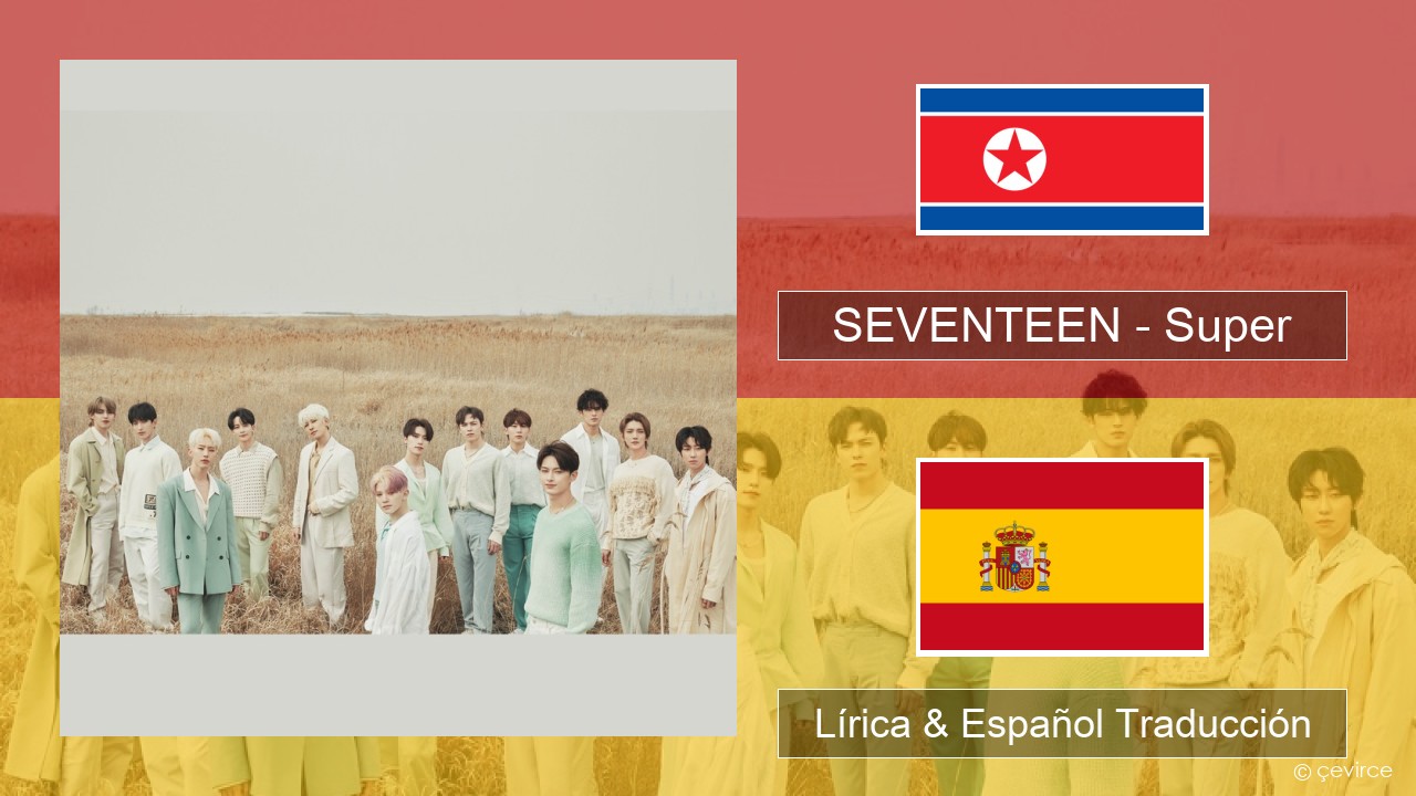 SEVENTEEN – Super Coreano Lírica & Español Traducción