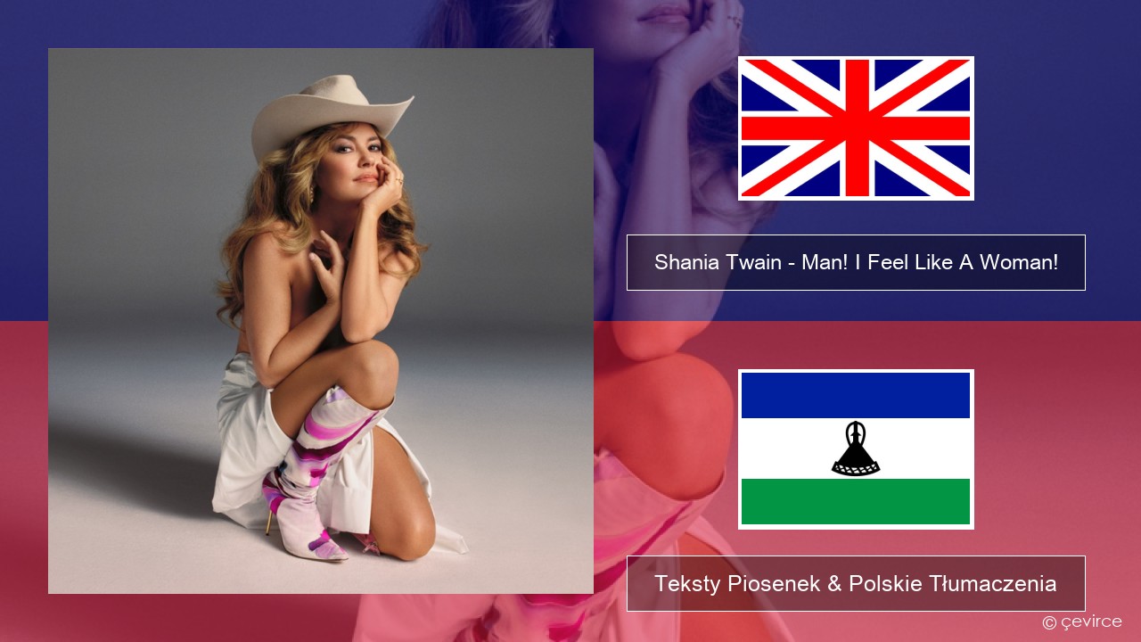 Shania Twain – Man! I Feel Like A Woman! Polski Teksty Piosenek & Polskie Tłumaczenia