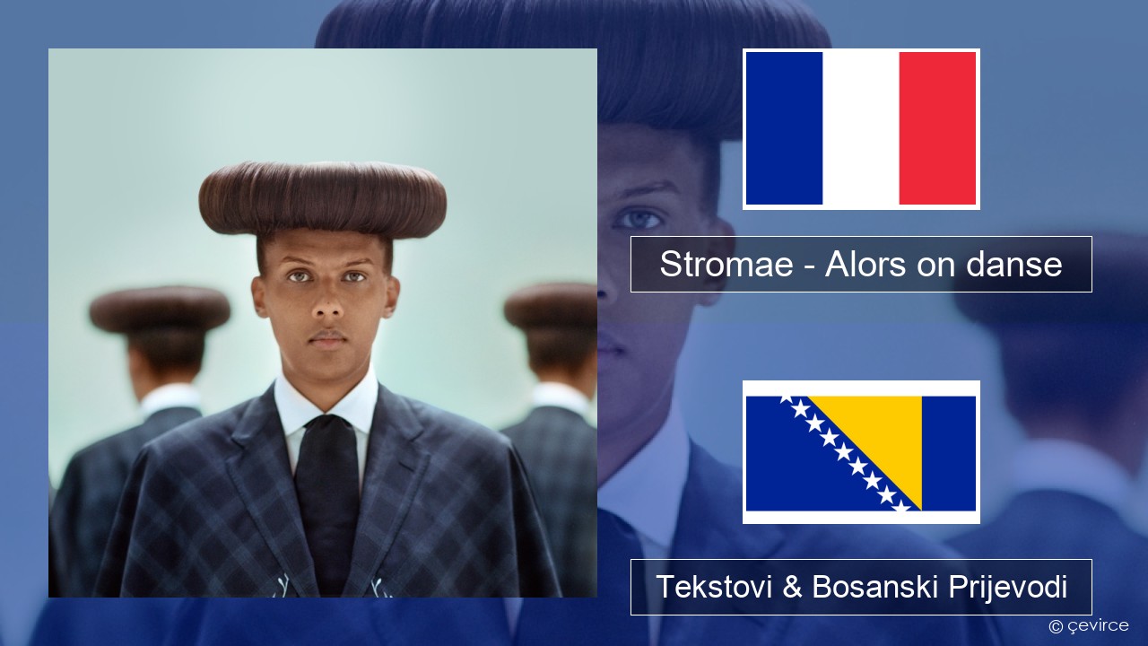 Stromae – Alors on danse (feat. Erik Hassle) Francuski Tekstovi & Bosanski Prijevodi