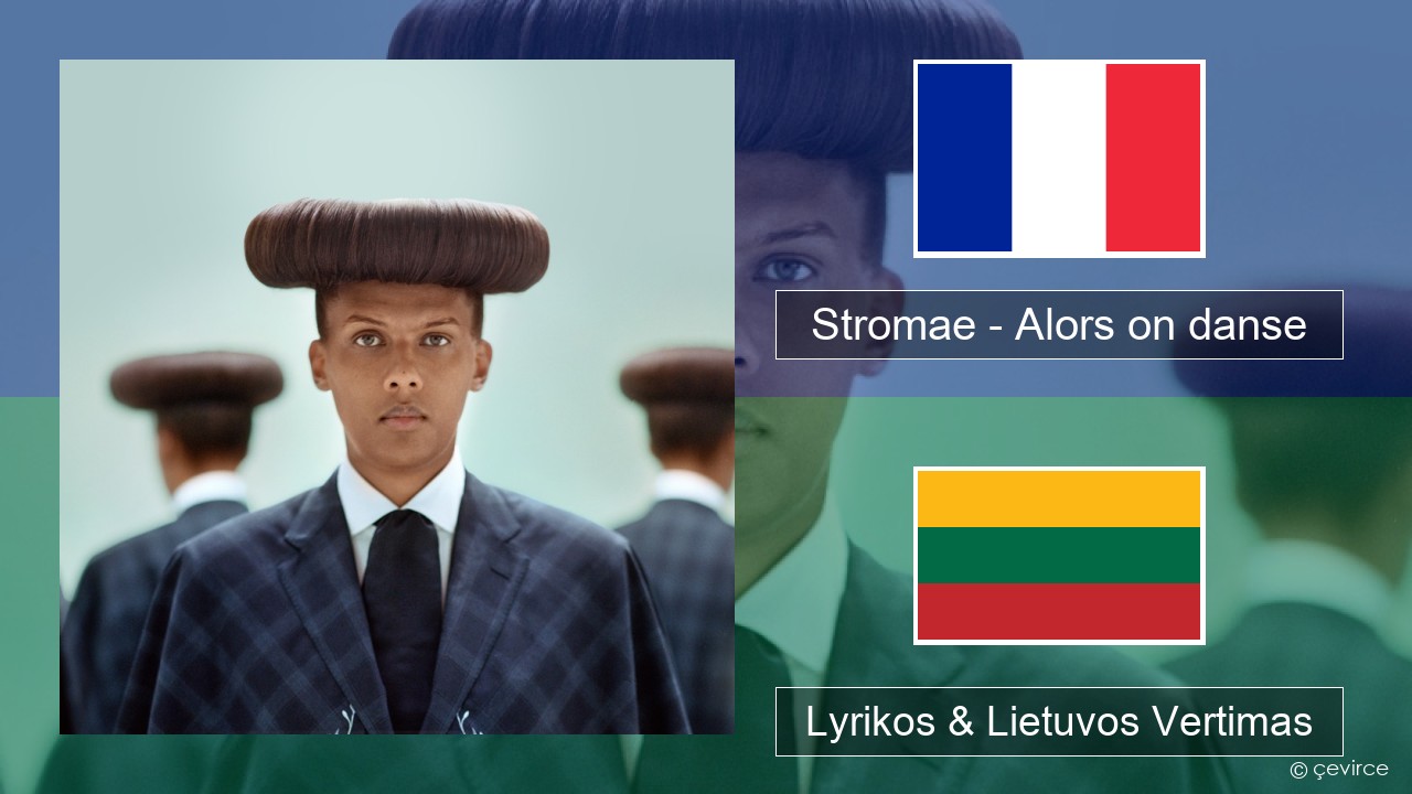 Stromae – Alors on danse (feat. Erik Hassle) Prancūzijos Lyrikos & Lietuvos Vertimas