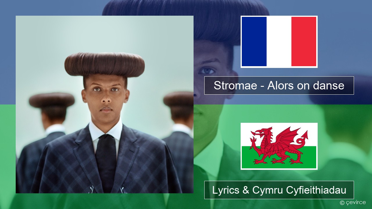 Stromae – Alors on danse (feat. Erik Hassle) Ffrangeg Lyrics & Cymru Cyfieithiadau