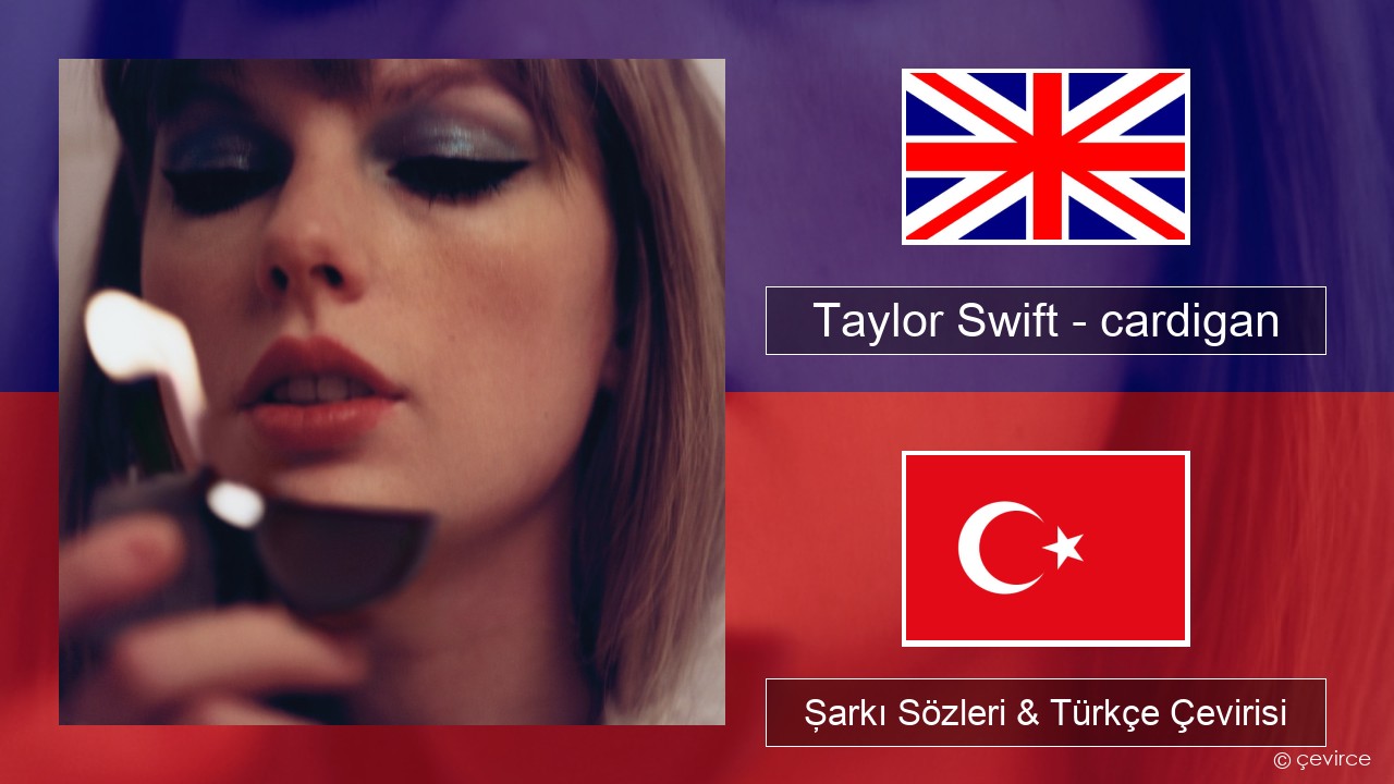 Taylor Swift – cardigan İngilizce Şarkı Sözleri & Türkçe Çevirisi