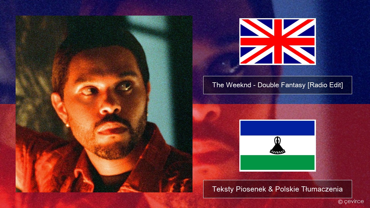 The Weeknd – Double Fantasy (feat. Future) [Radio Edit] Polski Teksty Piosenek & Polskie Tłumaczenia