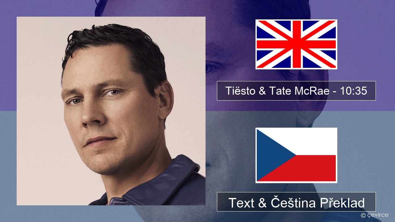 Tiësto & Tate McRae – 10:35 Anglický Text & Čeština Překlad