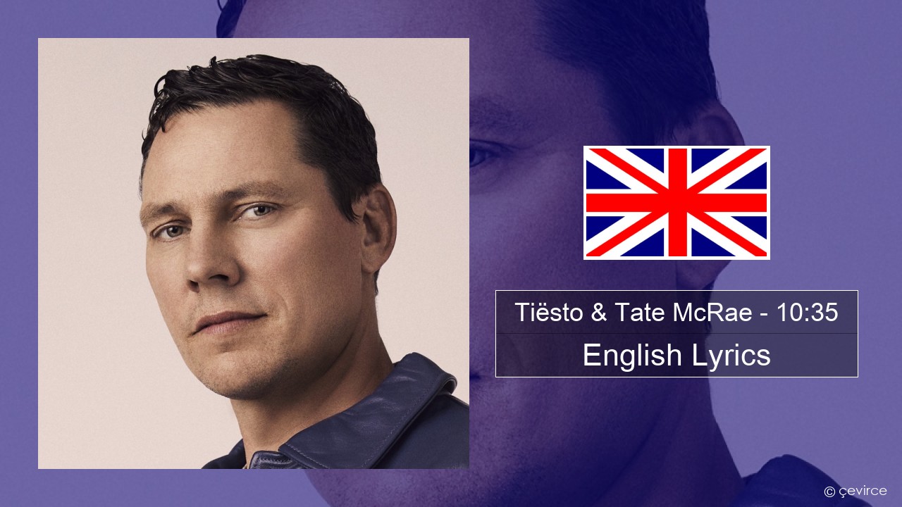 Tiësto & Tate McRae – 10:35 English Lyrics