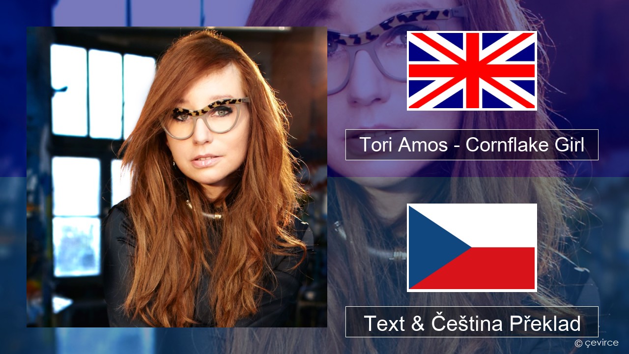 Tori Amos – Cornflake Girl Anglický Text & Čeština Překlad