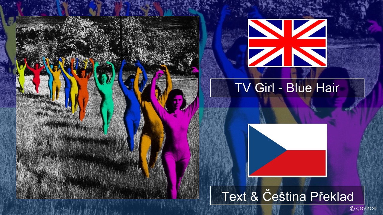 TV Girl – Blue Hair Anglický Text & Čeština Překlad