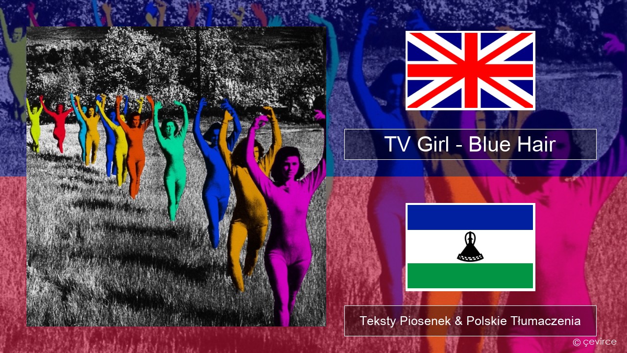 TV Girl – Blue Hair Polski Teksty Piosenek & Polskie Tłumaczenia