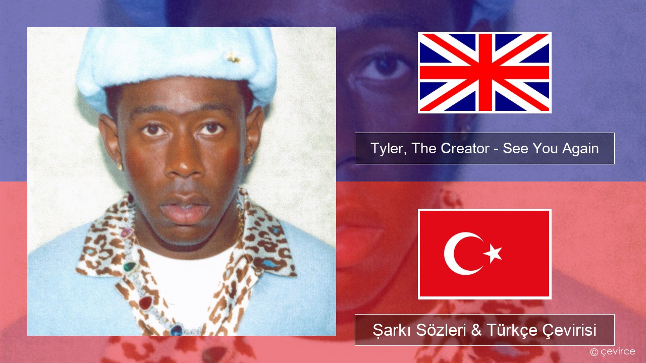 Tyler, The Creator – See You Again (feat. Kali Uchis) İngilizce Şarkı Sözleri & Türkçe Çevirisi