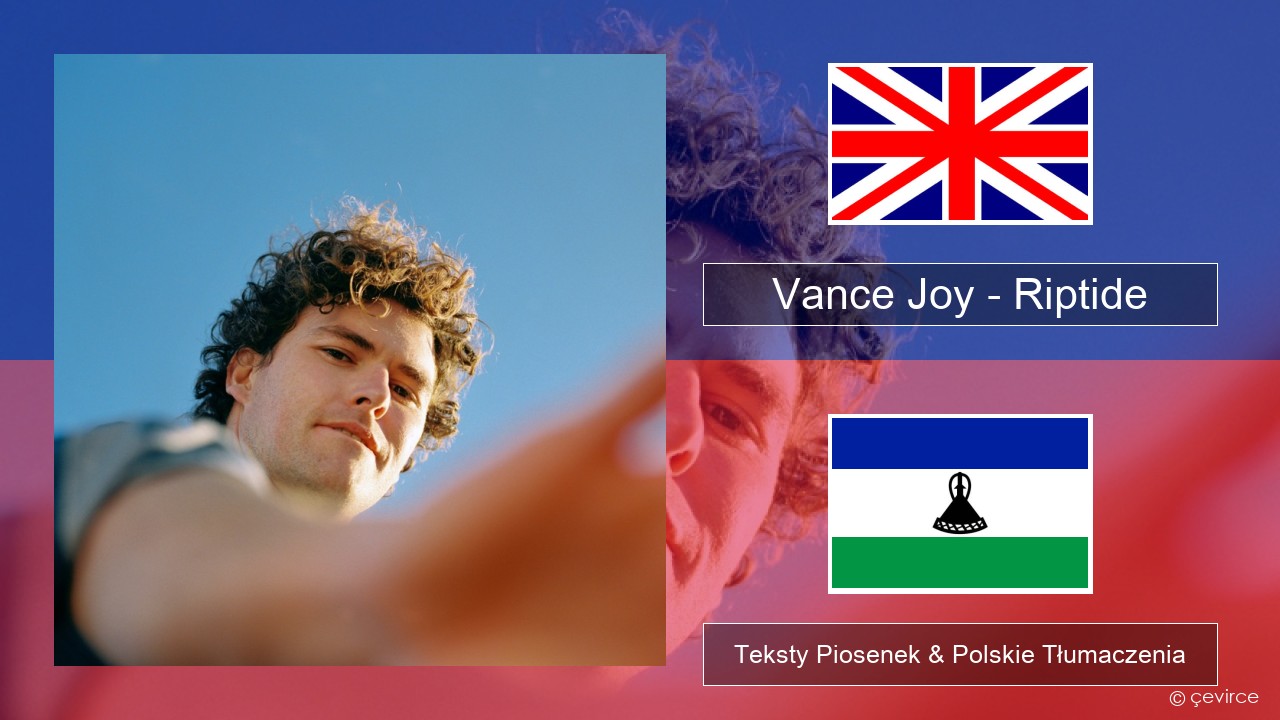 Vance Joy – Riptide Polski Teksty Piosenek & Polskie Tłumaczenia