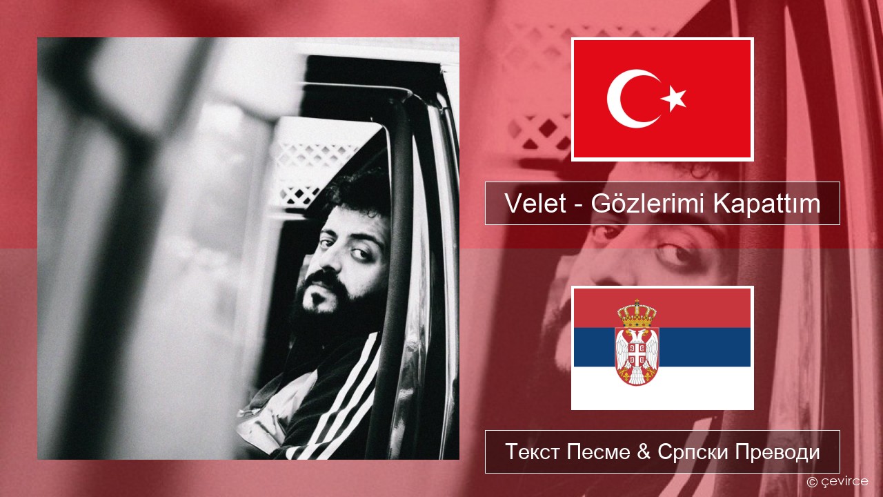 Velet – Gözlerimi Kapattım Турски Текст Песме & Српски Преводи