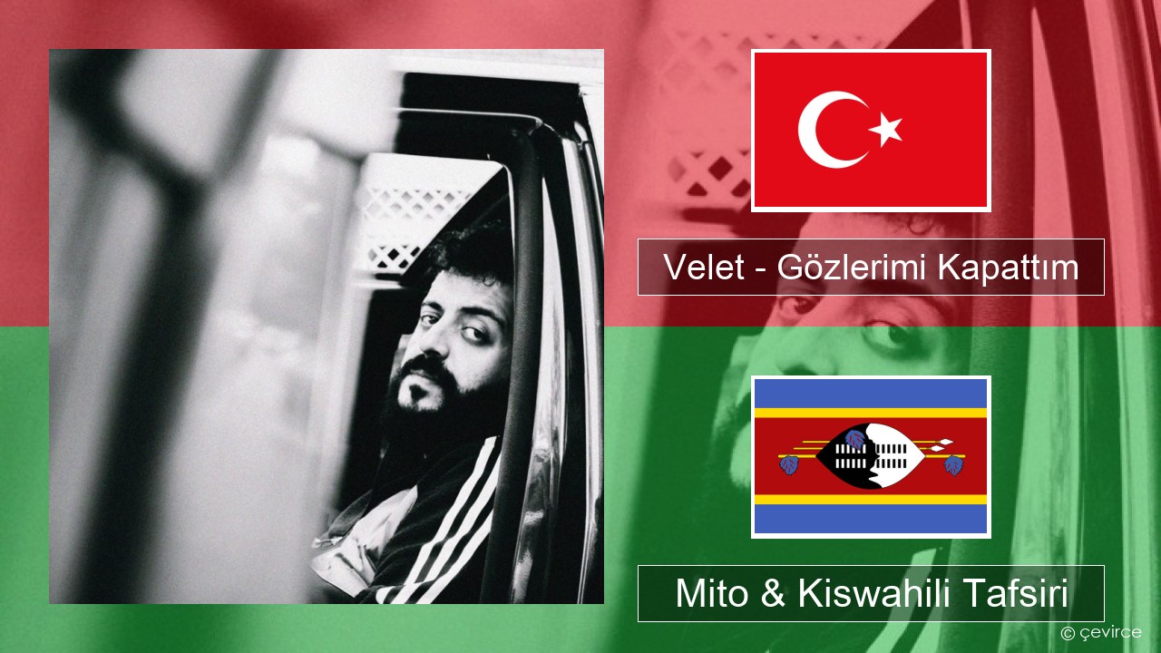 Velet – Gözlerimi Kapattım Kituruki Mito & Kiswahili Tafsiri