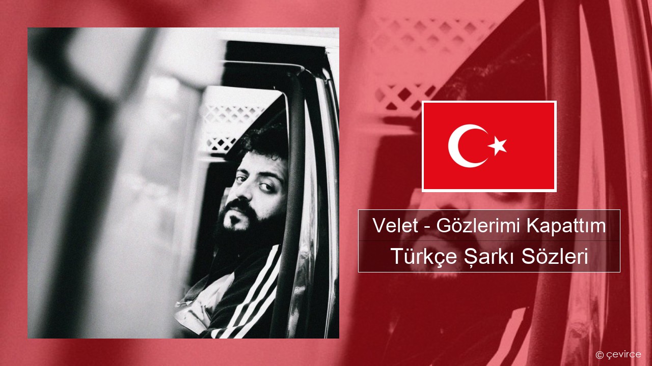 Velet – Gözlerimi Kapattım Türkçe Şarkı Sözleri
