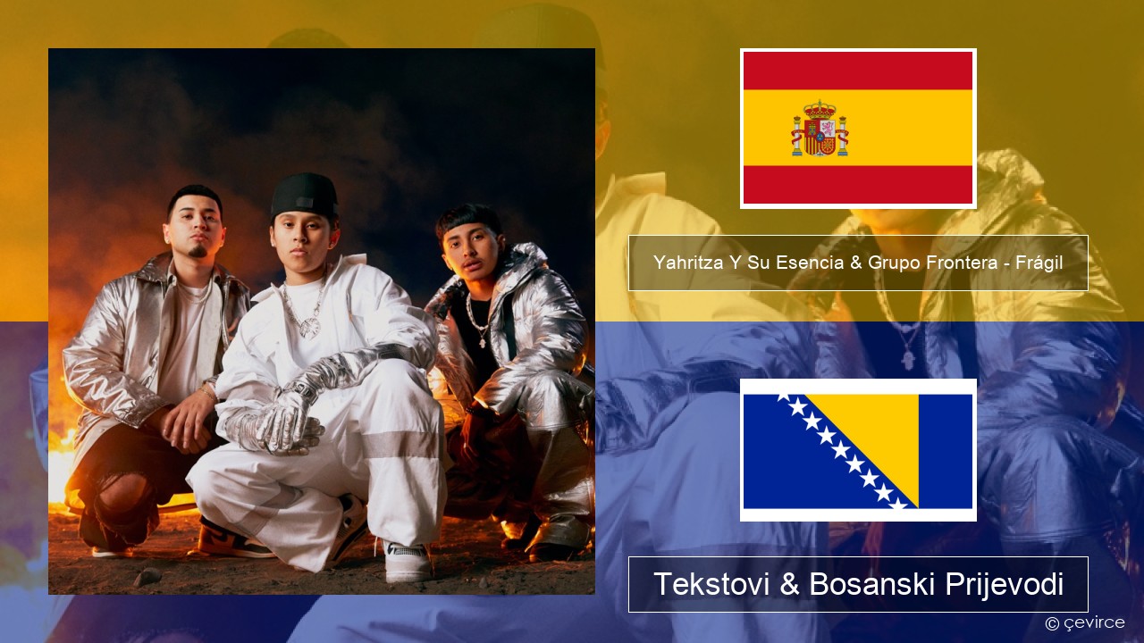 Yahritza Y Su Esencia & Grupo Frontera – Frágil Španski Tekstovi & Bosanski Prijevodi