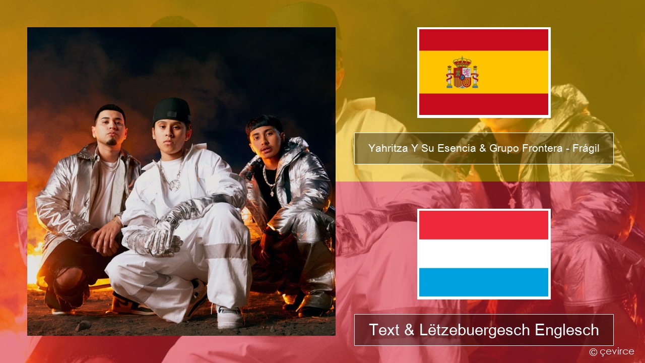 Yahritza Y Su Esencia & Grupo Frontera – Frágil Spuenesch Text & Lëtzebuergesch Englesch