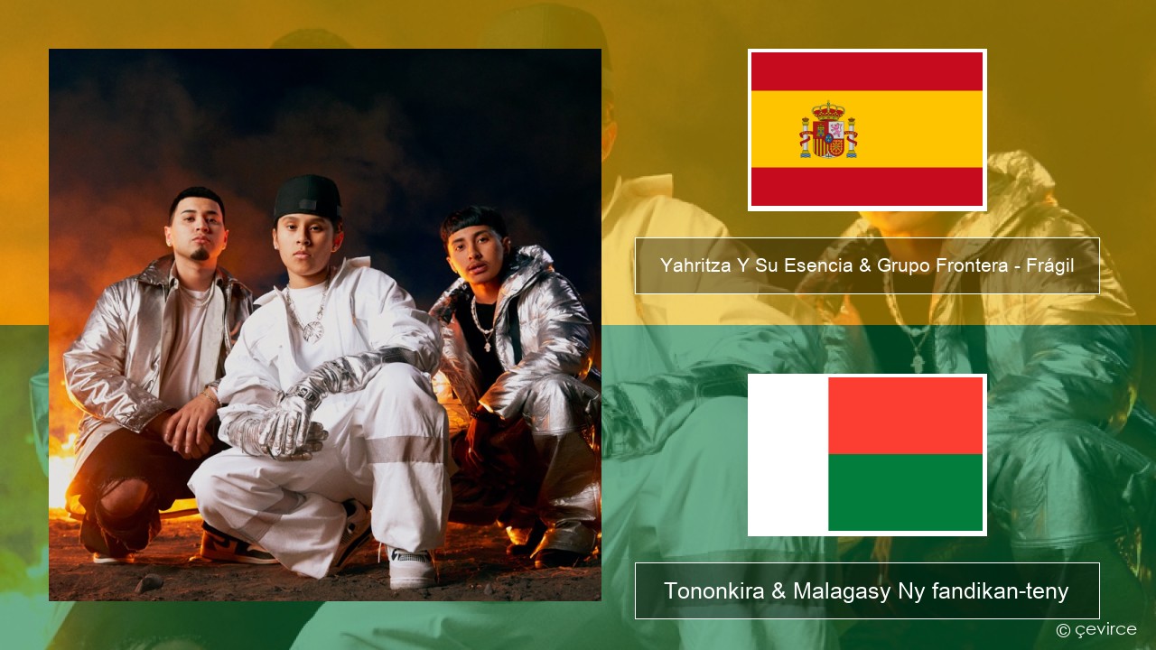 Yahritza Y Su Esencia & Grupo Frontera – Frágil Espaniola Tononkira & Malagasy Ny fandikan-teny
