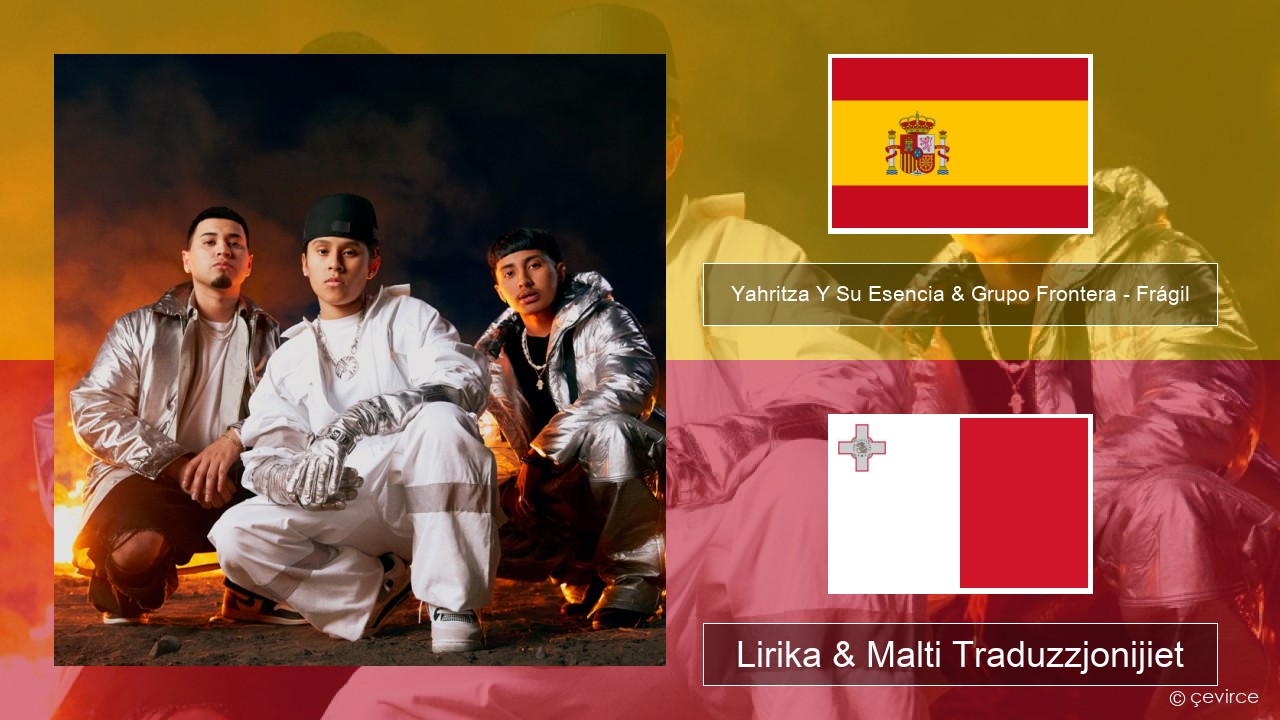 Yahritza Y Su Esencia & Grupo Frontera – Frágil Spanjol Lirika & Malti Traduzzjonijiet