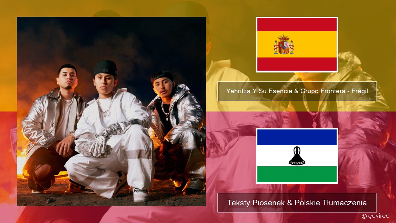 Yahritza Y Su Esencia & Grupo Frontera – Frágil Spanish Teksty Piosenek & Polskie Tłumaczenia