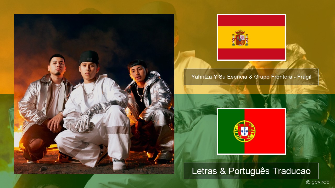 Yahritza Y Su Esencia & Grupo Frontera – Frágil Espanhol Letras & Português Traducao