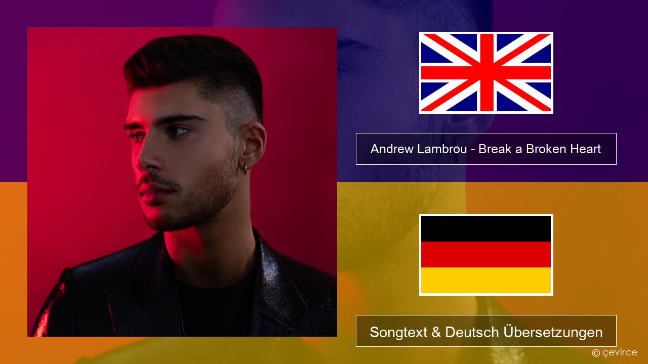 Andrew Lambrou – Break a Broken Heart Englisch Songtext & Deutsch Übersetzungen
