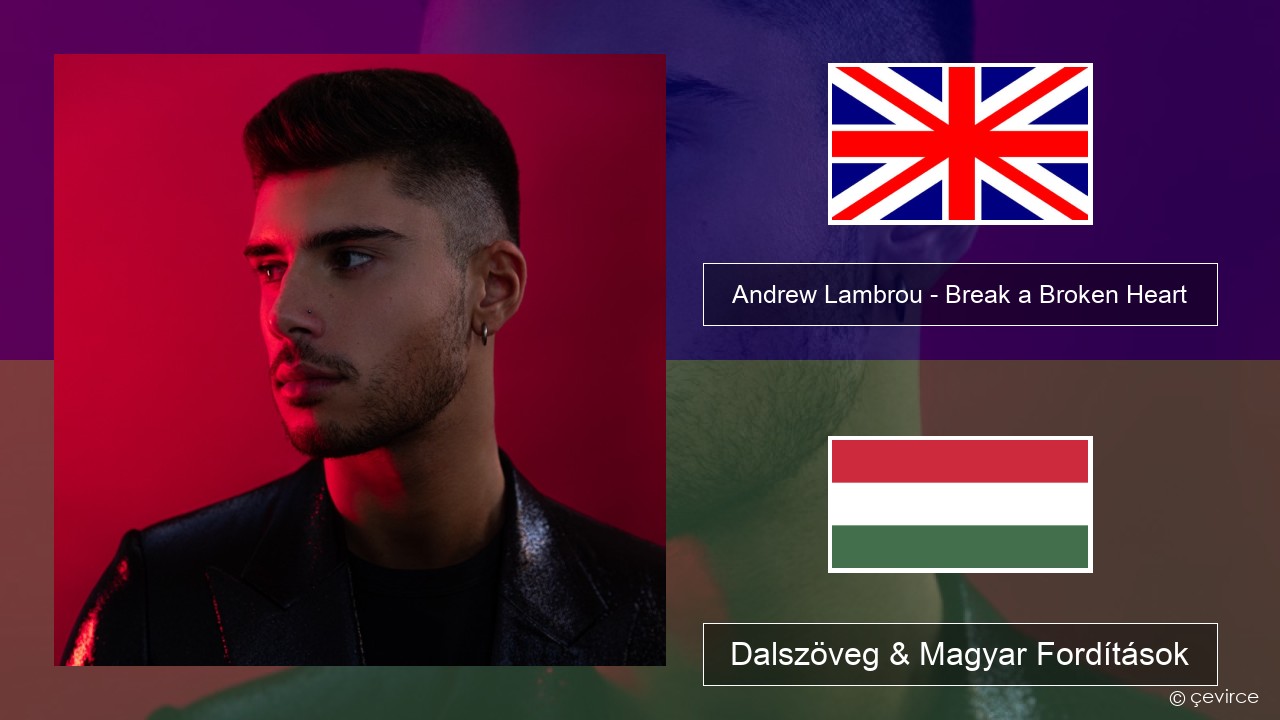 Andrew Lambrou – Break a Broken Heart Magyar Dalszöveg & Magyar Fordítások