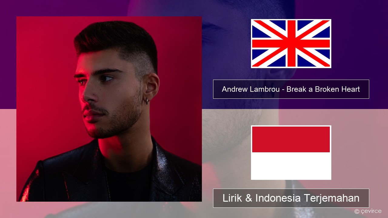 Andrew Lambrou – Break a Broken Heart Bahasa Indonesia Lirik & Indonesia Terjemahan