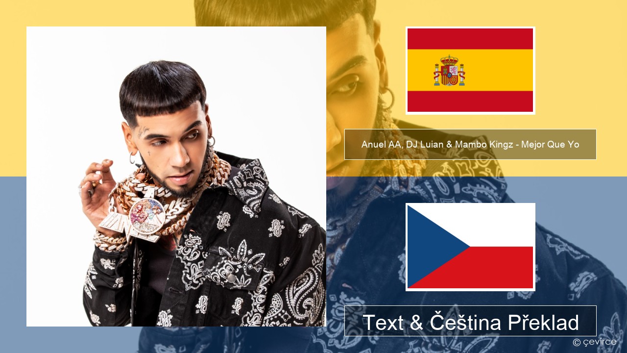 Anuel AA, DJ Luian & Mambo Kingz – Mejor Que Yo Španělský Text & Čeština Překlad