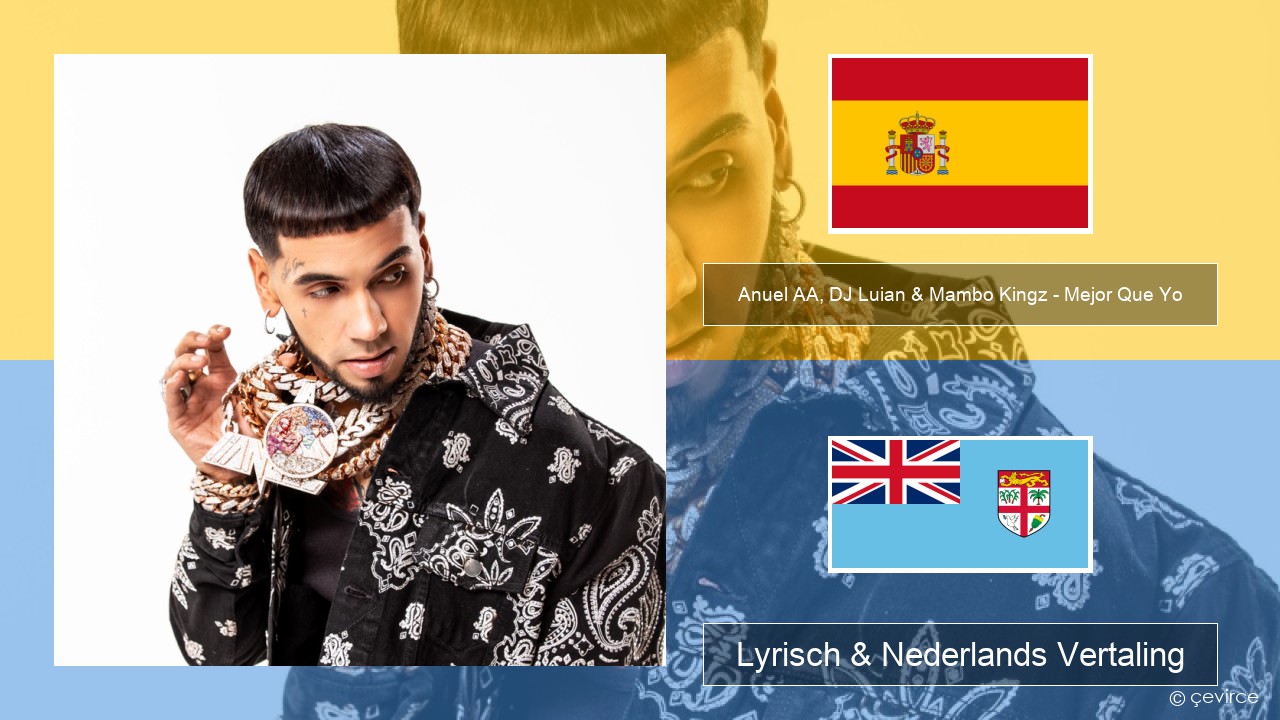 Anuel AA, DJ Luian & Mambo Kingz – Mejor Que Yo Spaans Lyrisch & Nederlands Vertaling