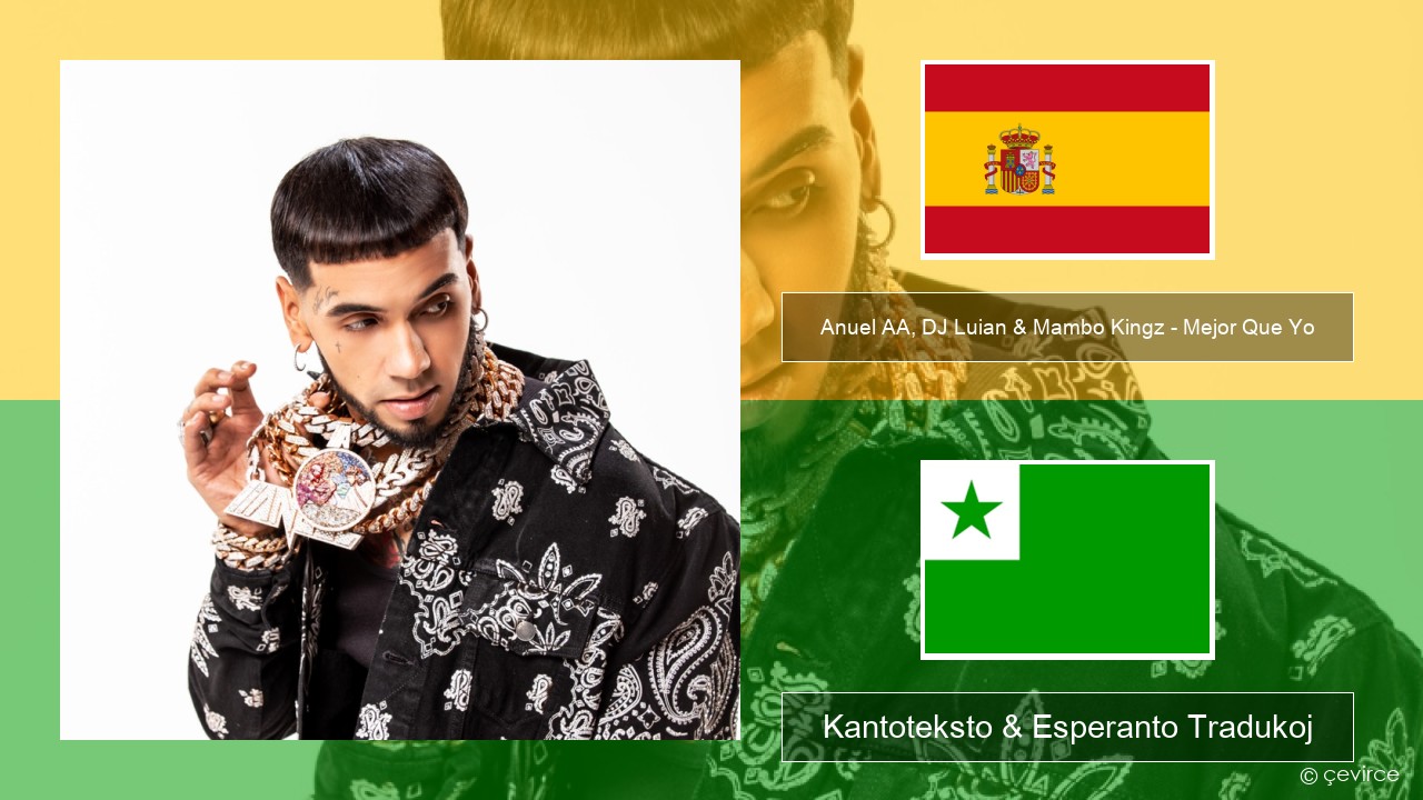 Anuel AA, DJ Luian & Mambo Kingz – Mejor Que Yo La hispana Kantoteksto & Esperanto Tradukoj