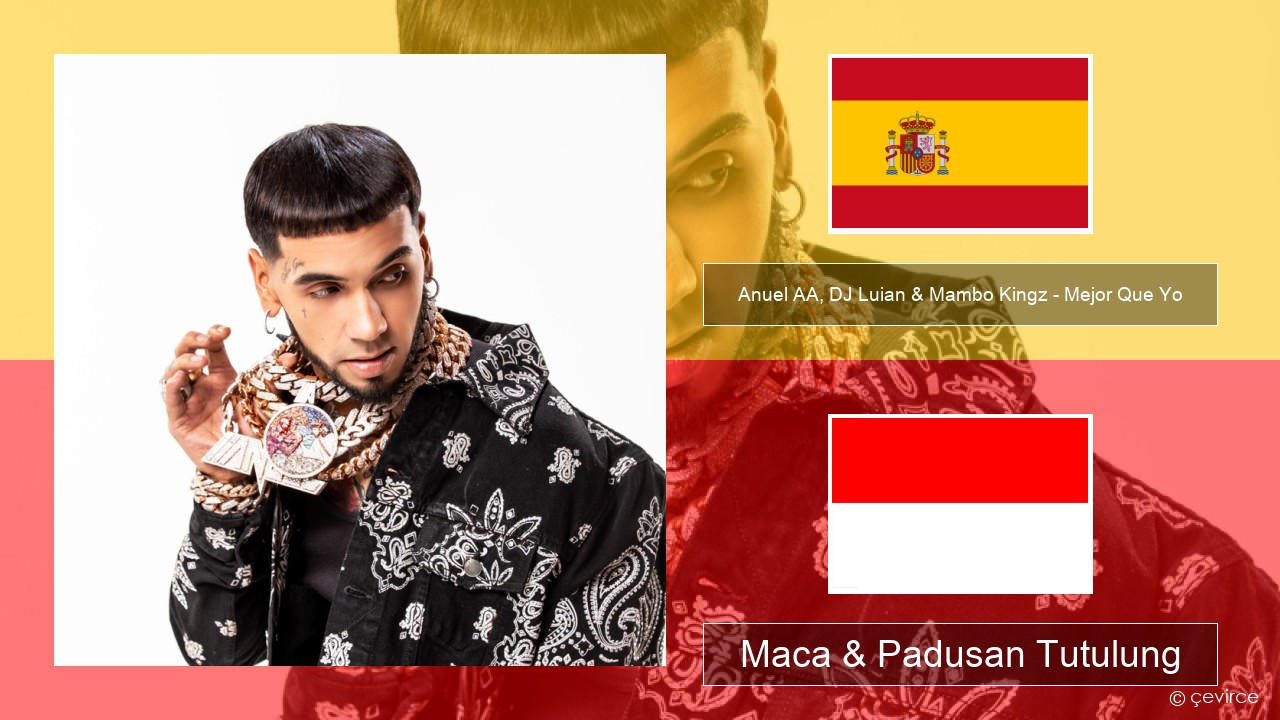 Anuel AA, DJ Luian & Mambo Kingz – Mejor Que Yo Spanyol Maca & Padusan Tutulung