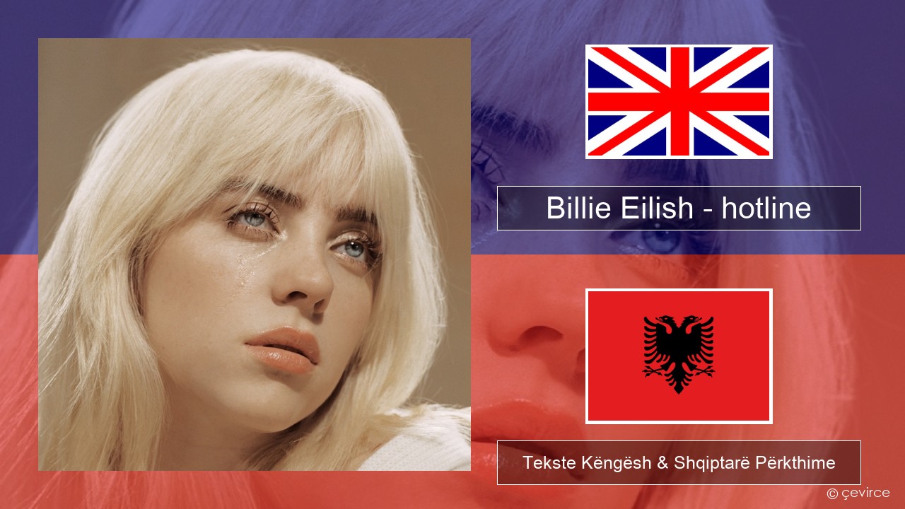 Billie Eilish – hotline (edit) Anglisht Tekste Këngësh & Shqiptarë Përkthime