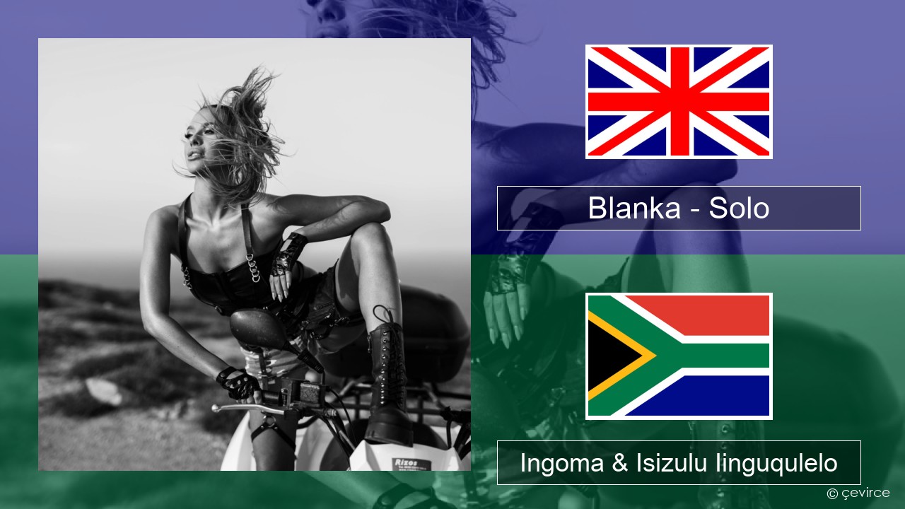 Blanka – Solo Isixhosa Ingoma & Isizulu Iinguqulelo