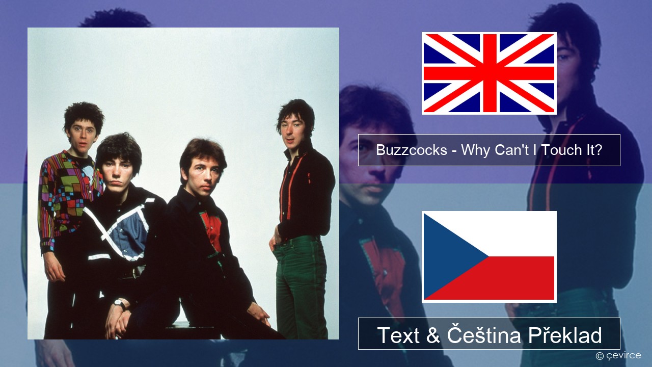 Buzzcocks – Why Can’t I Touch It? Anglický Text & Čeština Překlad