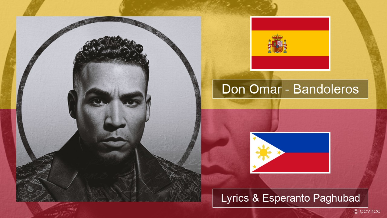 Don Omar – Bandoleros (feat. Tego Calderón) Espanya Lyrics & Esperanto Paghubad