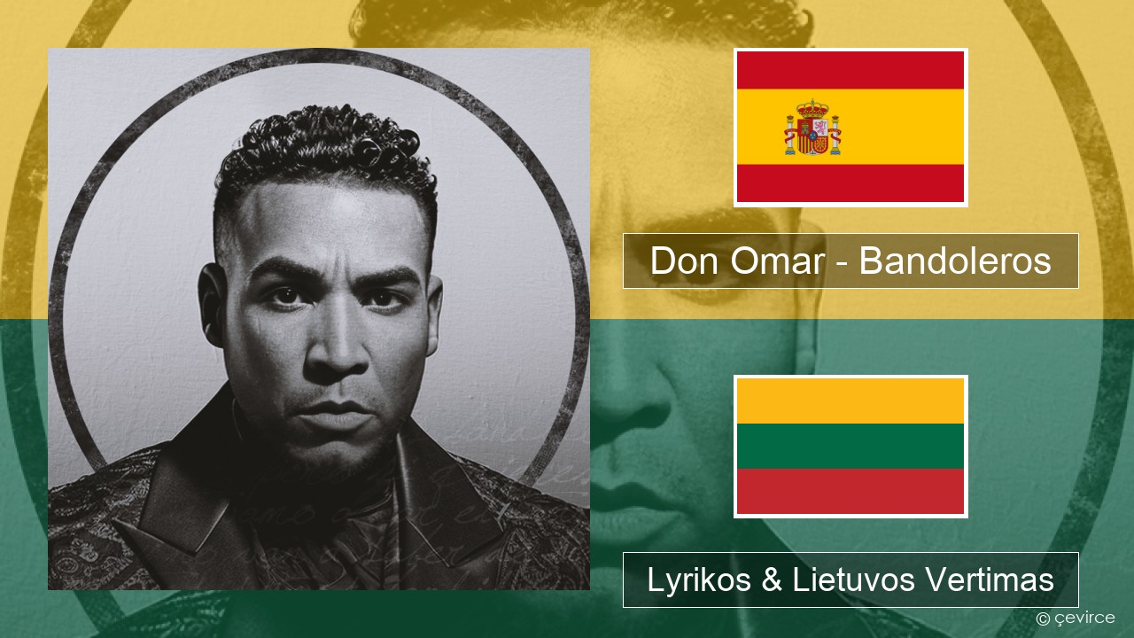 Don Omar – Bandoleros (feat. Tego Calderón) Ispanų Lyrikos & Lietuvos Vertimas