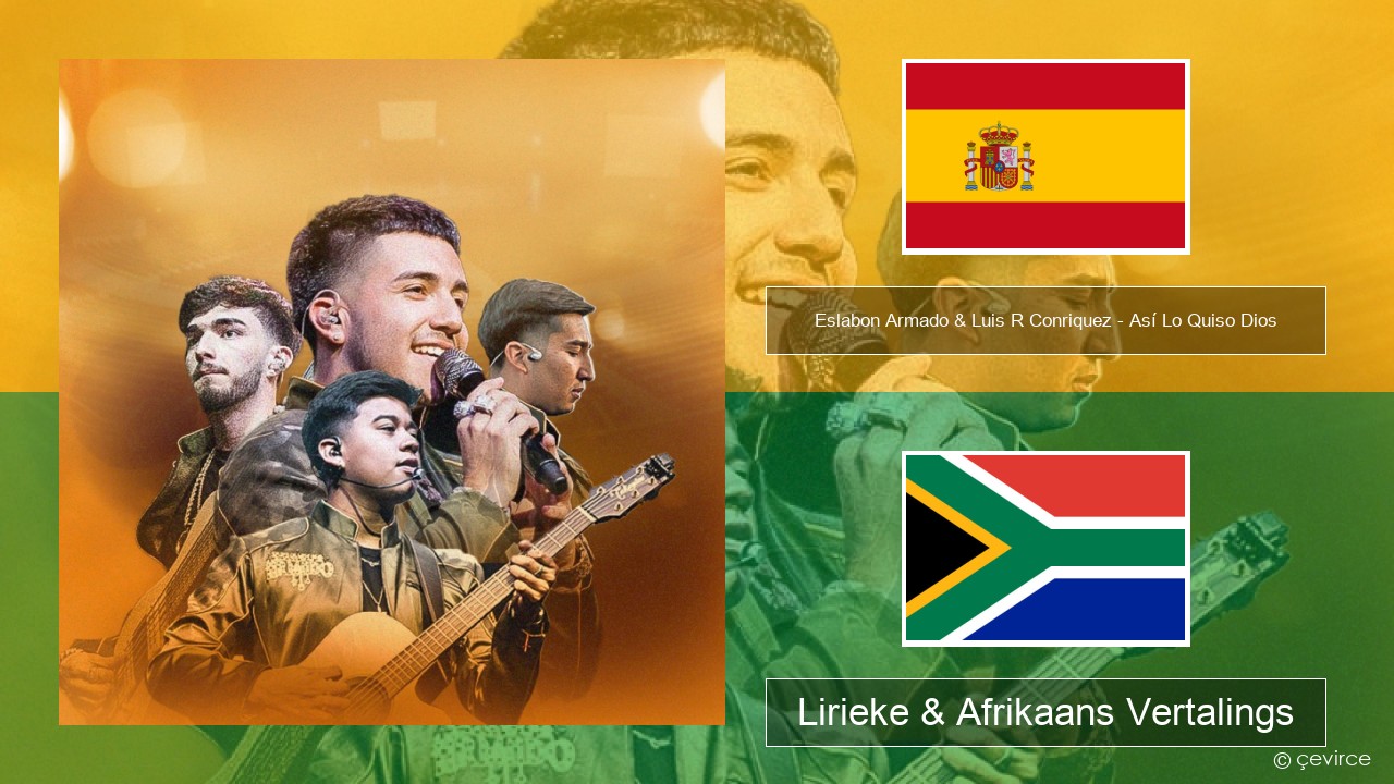 Eslabon Armado & Luis R Conriquez – Así Lo Quiso Dios Spaanse Lirieke & Afrikaans Vertalings