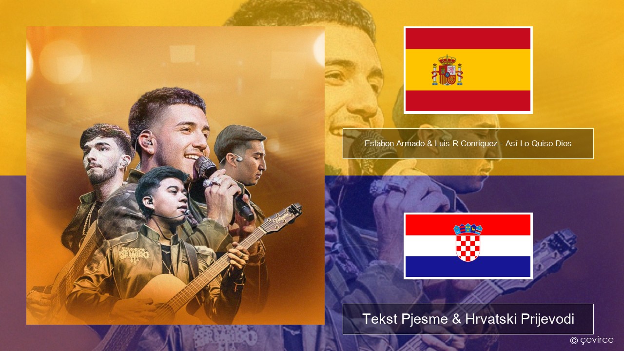Eslabon Armado & Luis R Conriquez – Así Lo Quiso Dios Španjolski Tekst Pjesme & Hrvatski Prijevodi