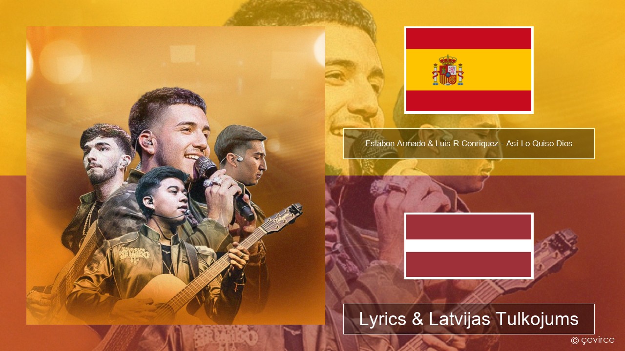 Eslabon Armado & Luis R Conriquez – Así Lo Quiso Dios Spāņu Lyrics & Latvijas Tulkojums