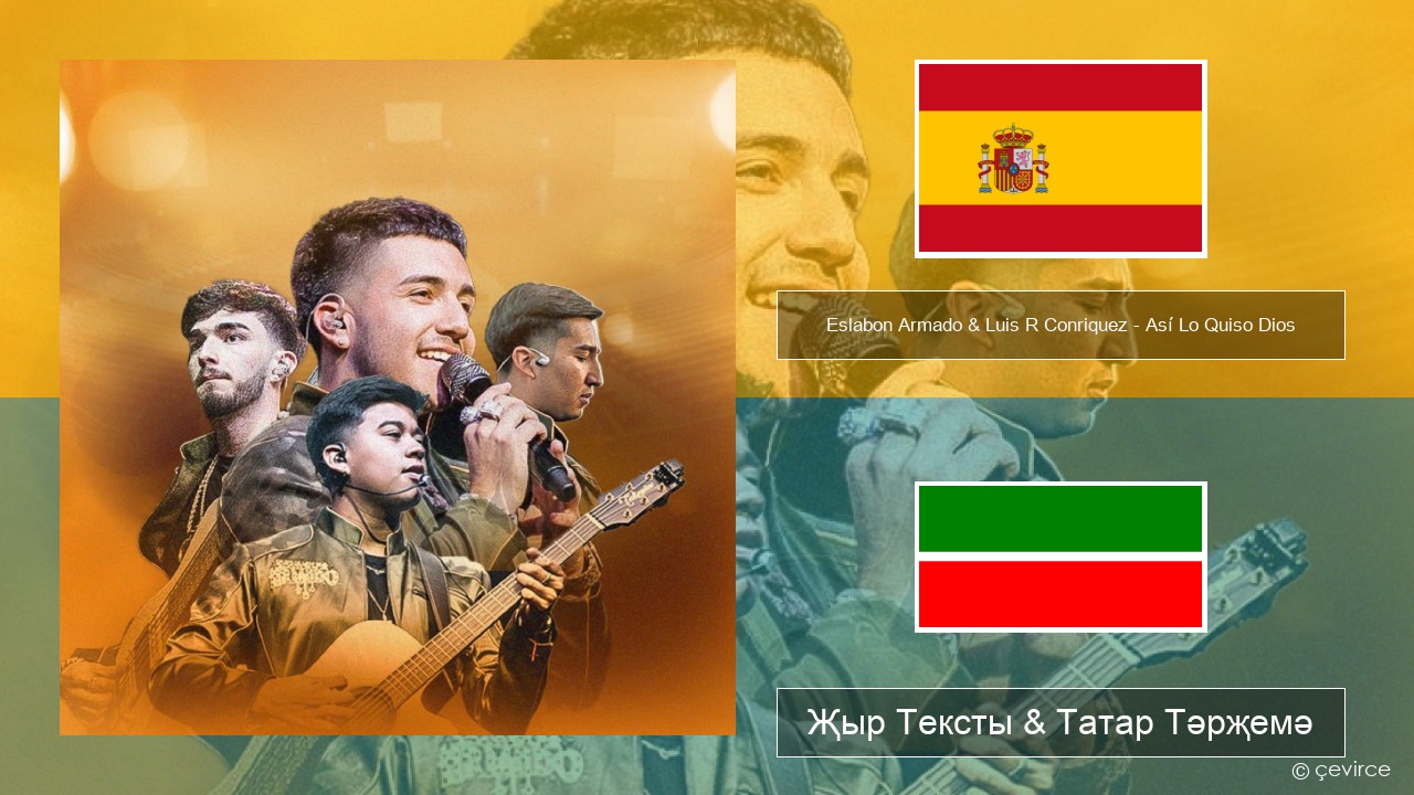 Eslabon Armado & Luis R Conriquez – Así Lo Quiso Dios Испан Җыр Тексты & Татар Тәрҗемә