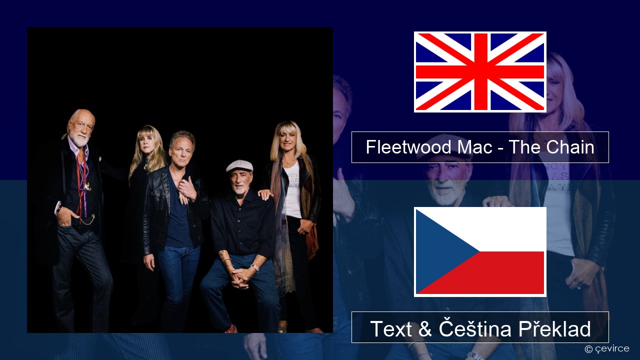 Fleetwood Mac – The Chain Anglický Text & Čeština Překlad